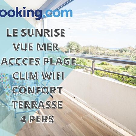 Le Sunrise Vue Mer Acces Plage- Spacieux-2 Terrasses-Wifi - Confort -Top Pros Servicesconciergerielagrandemotte La Grande Motte Luaran gambar